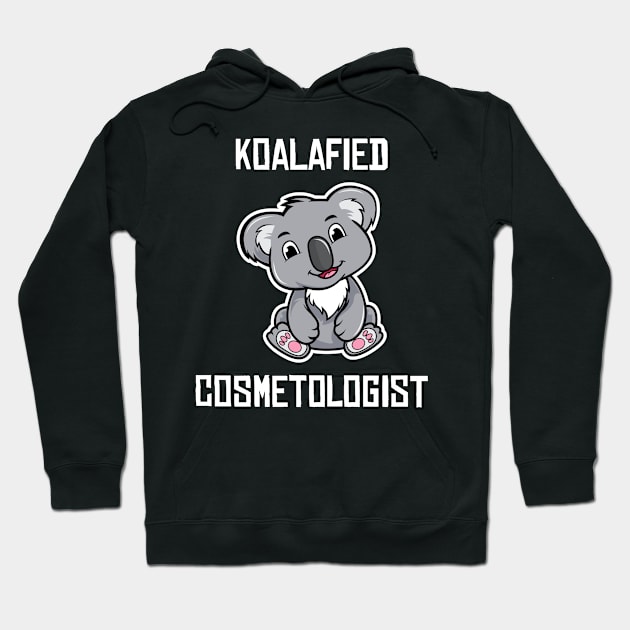 Koalafied Cosmetologist Funny Cosmetology Student Graduation Gifts Hoodie by wygstore